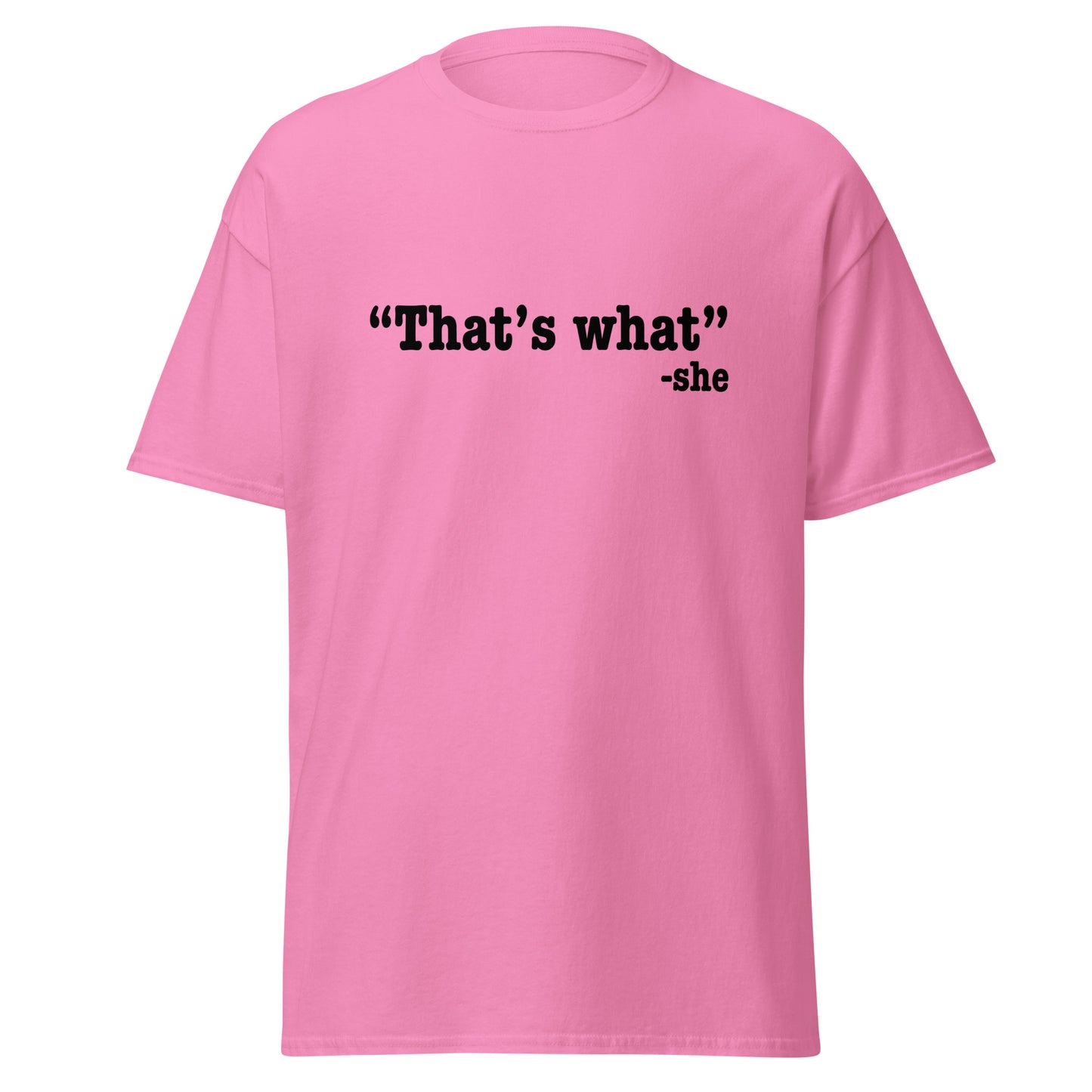 That's what she said classic tee