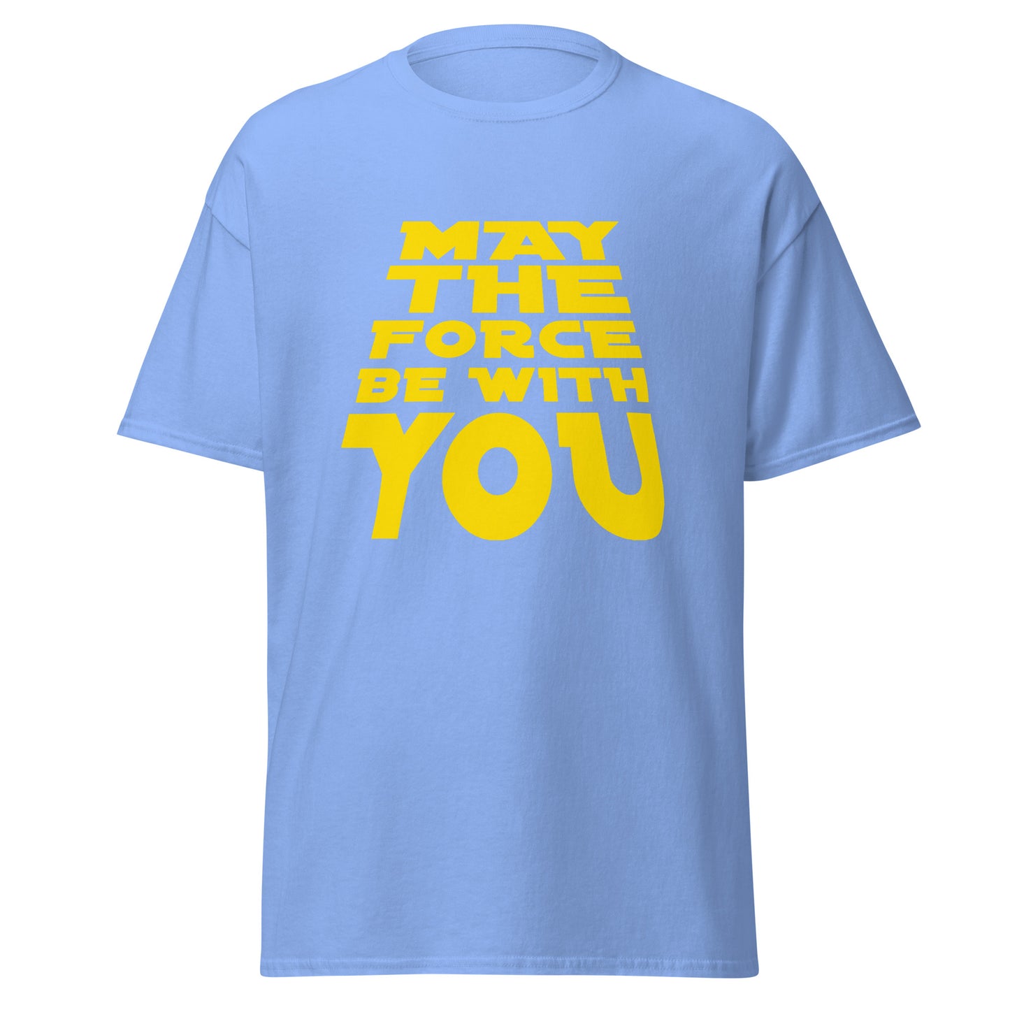 May the Force Be With You classic tee