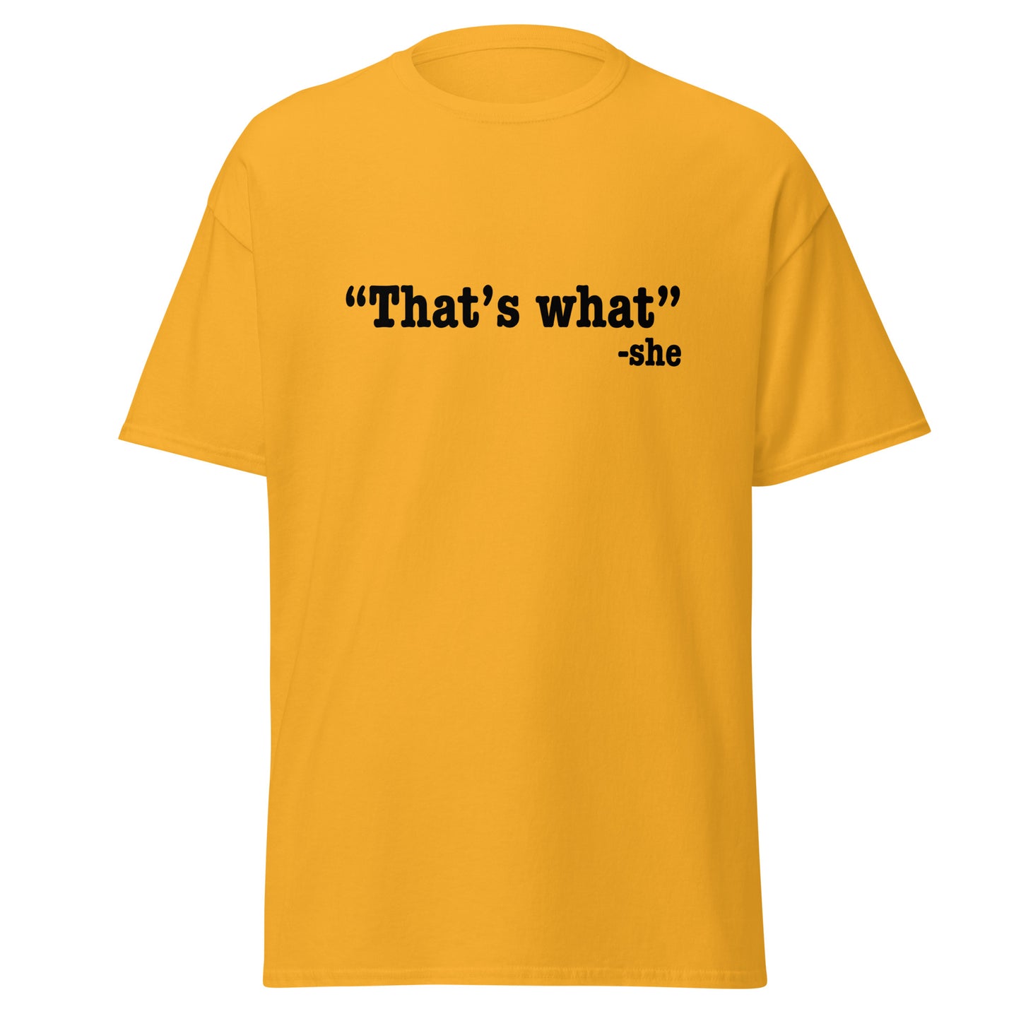 That's what she said classic tee