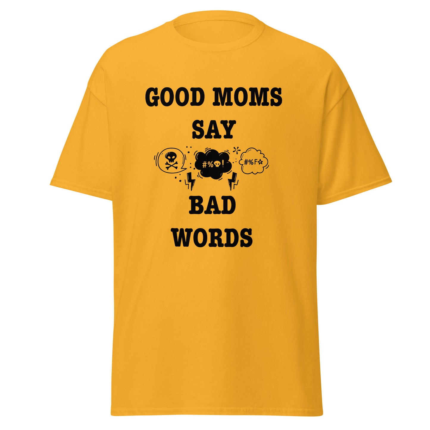 Good Moms Say Bad Words classic tee