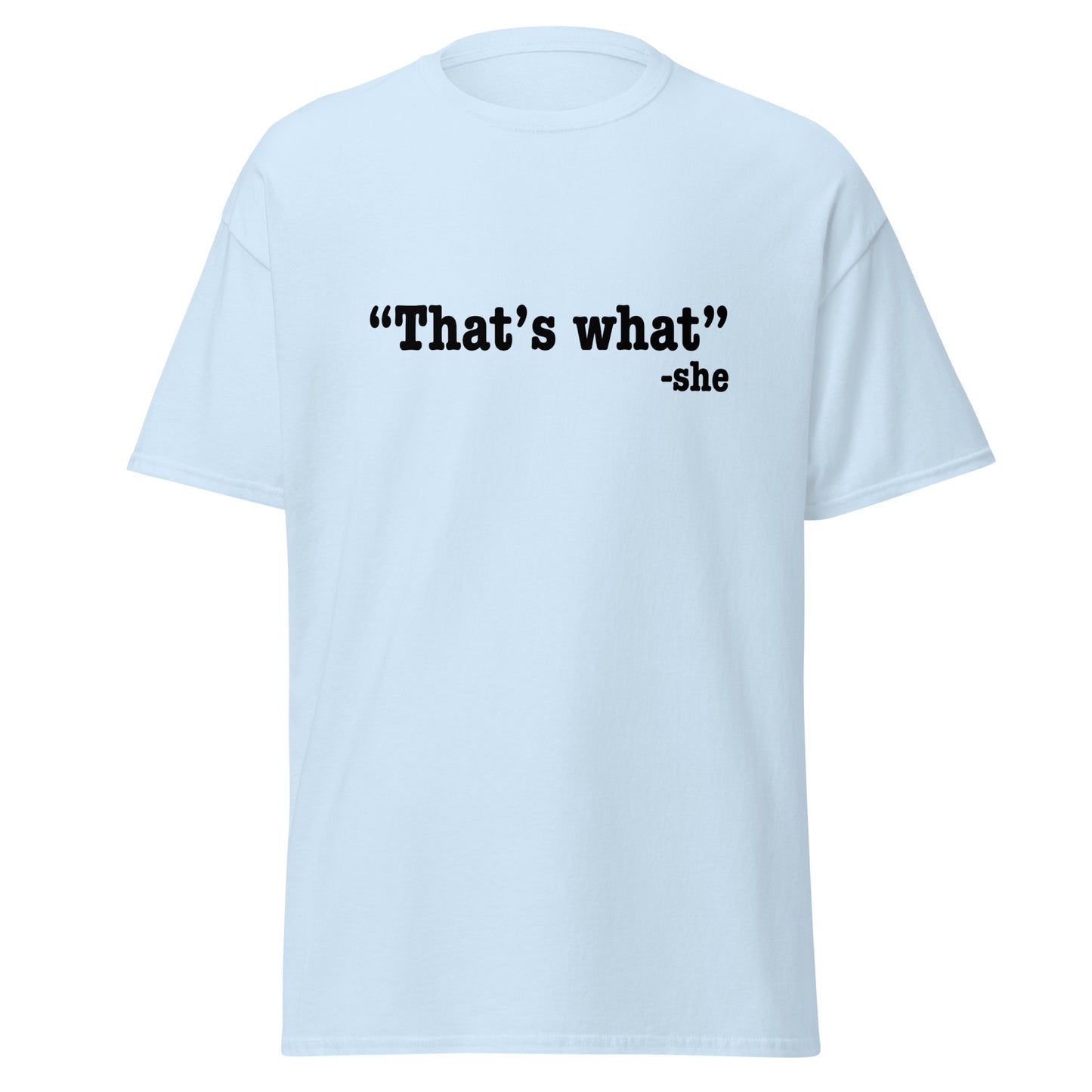 That's what she said classic tee