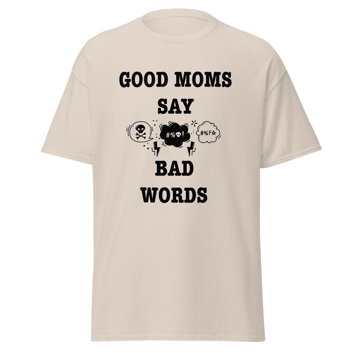 Good Moms Say Bad Words classic tee