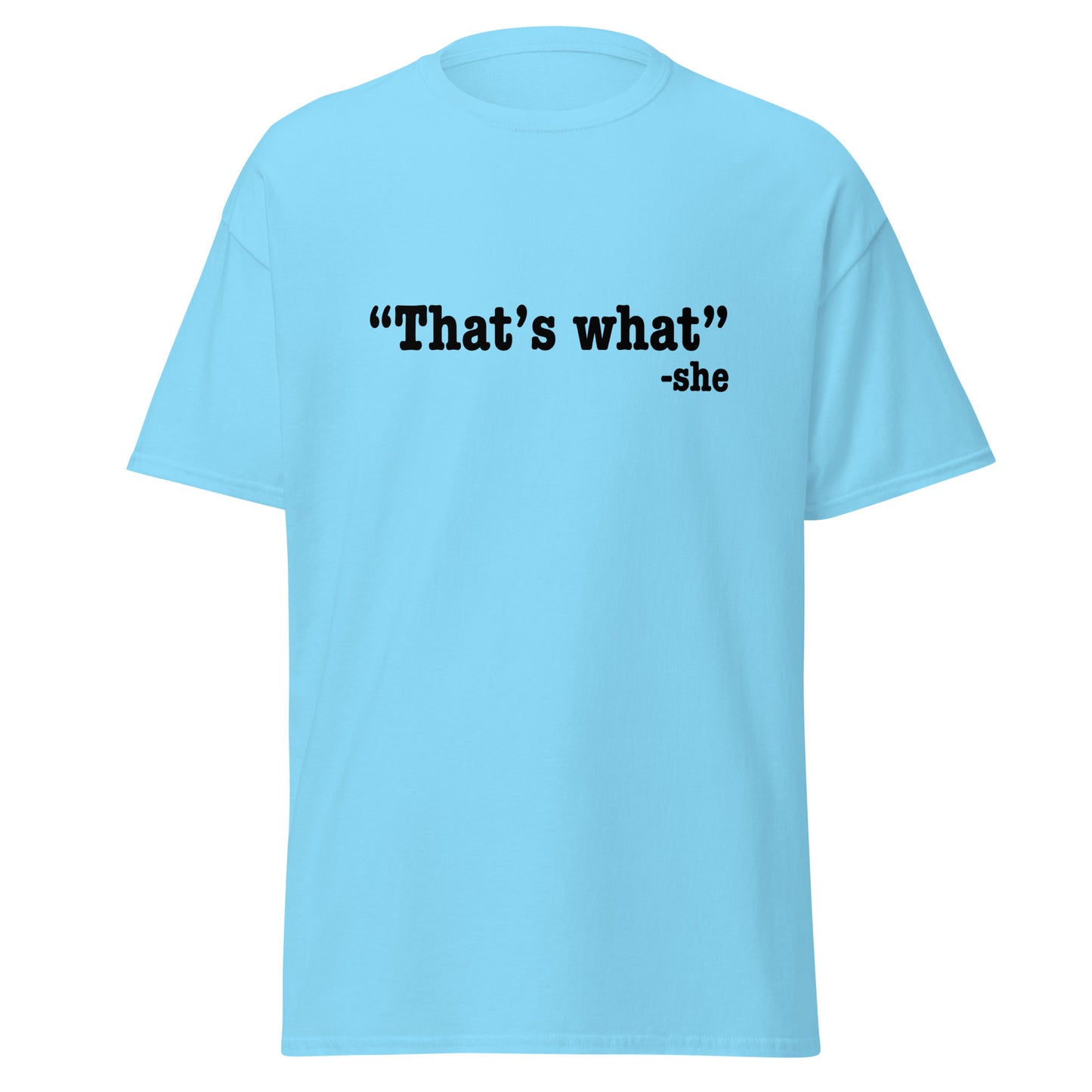 That's what she said classic tee