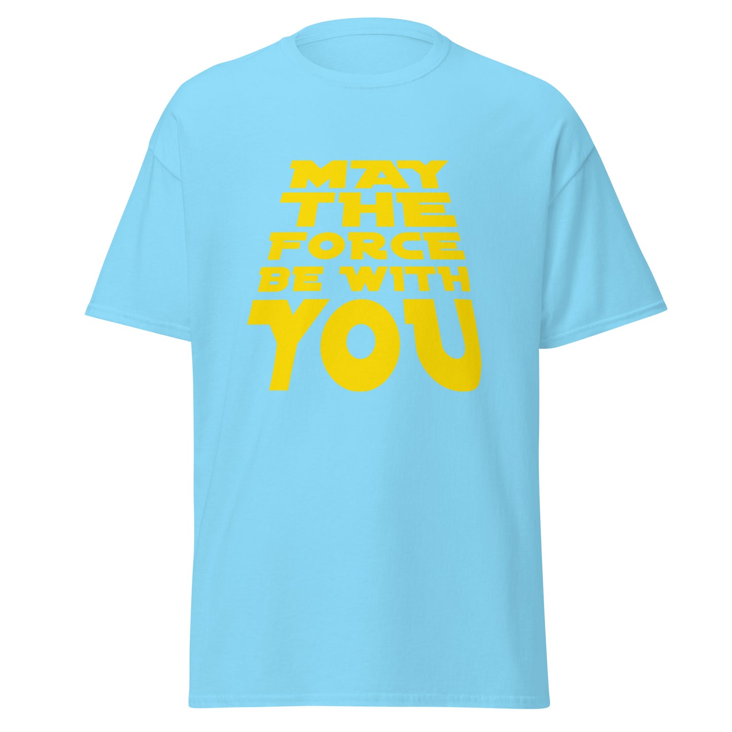 May the Force Be With You classic tee