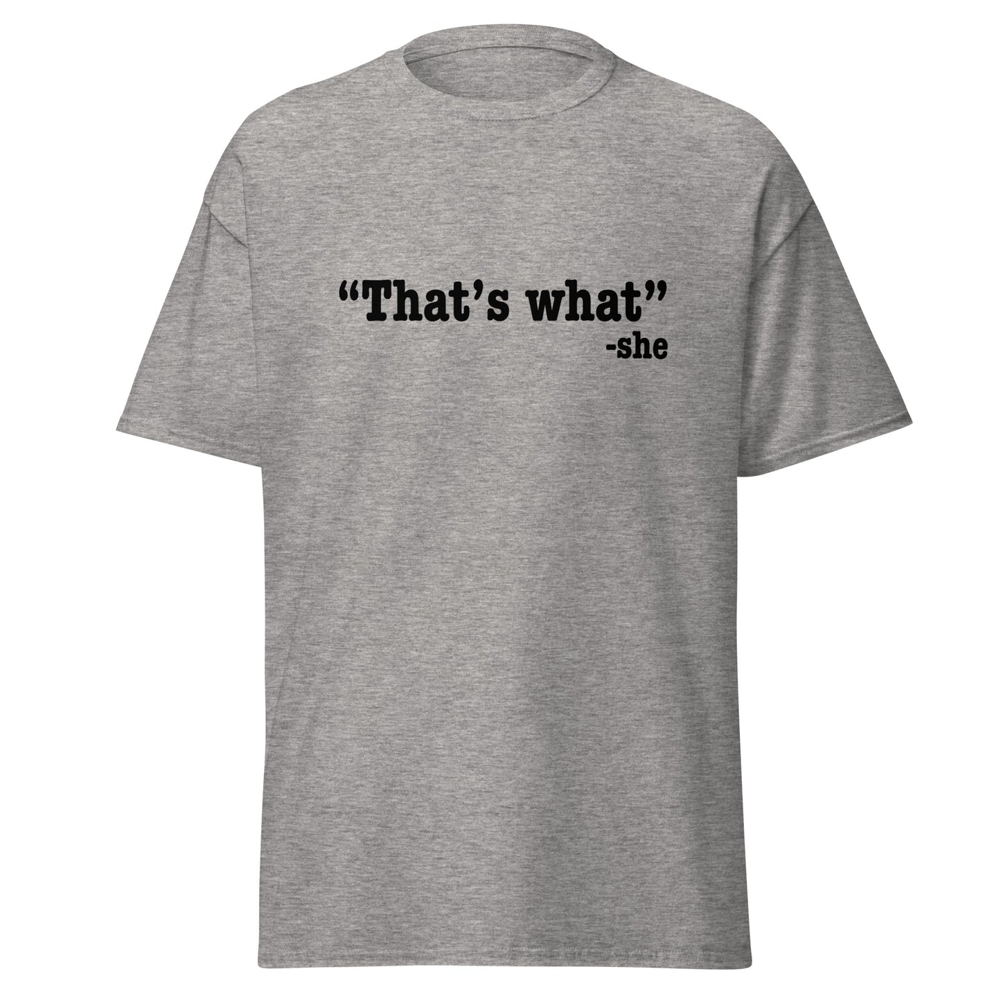 That's what she said classic tee