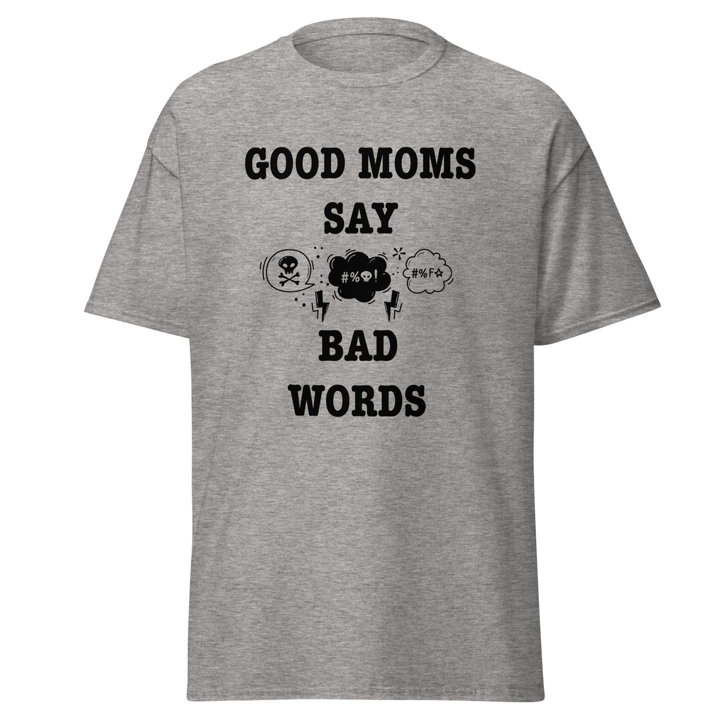 Good Moms Say Bad Words classic tee