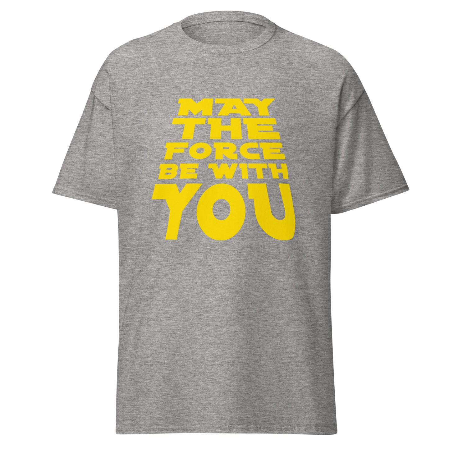 May the Force Be With You classic tee