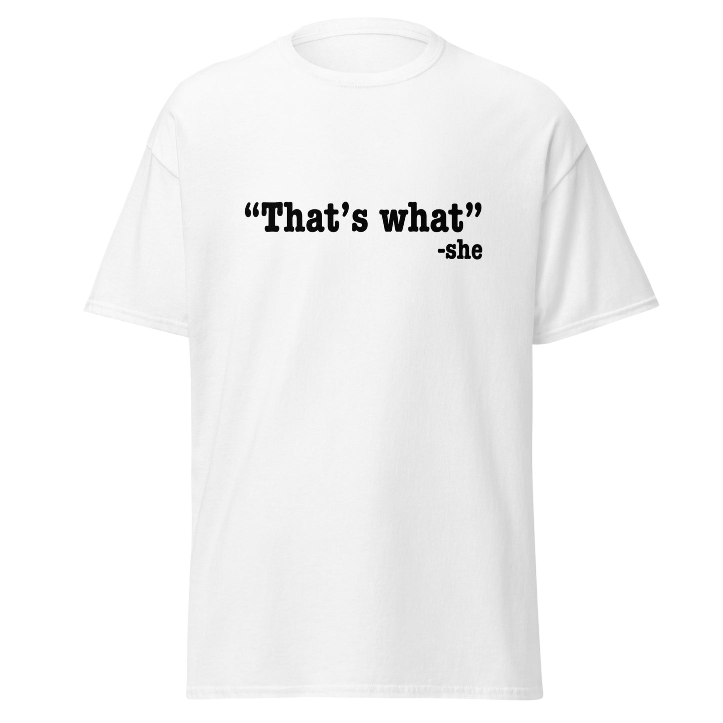 That's what she said classic tee